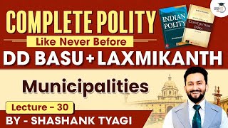 Municipalities  Lecture 30  Indian Polity Simplified  DD Basu Series  StudyIQ IAS [upl. by Longawa827]