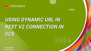 How To Use Dynamic URL in REST V2 Connection in IICS [upl. by Koeninger259]