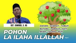 APA ITU POHON LA ILAHA ILLALLAH   KAJIAN TAUHID  UST ISWARDI S AG Part 13 [upl. by Aivatal]