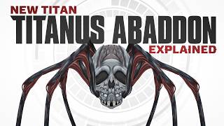 NEW TITAN Titanus Abaddon Explained  InDepth Analysis [upl. by Ennaej]