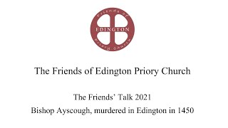 Bishop Ayscough murdered in Edington in 1450 – the Friends’ Talk [upl. by Atineb]