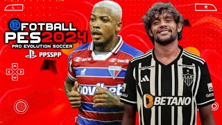 EFOOTBALL PES 2024 PPSSPP brasileirão e Sulamericano ATUALIZADO Nova Câmera de Ps4 Faces Reais [upl. by Gasperoni]