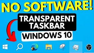 How to Get a COMPLETELY Transparent Taskbar in Windows 10 Without Any Software [upl. by Atirehc629]