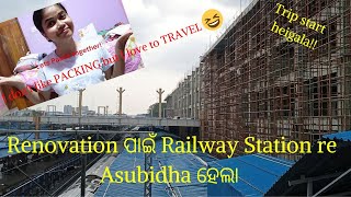 Bhubaneswar Railway Station RENOVATION paain Asubidha hela  TRIP started packing travel vlog [upl. by Nnylyoj]