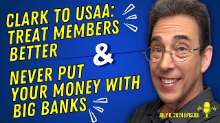 Full Show Clark to USAA Treat Members Better and Never Put Your Money With Big Banks [upl. by Auroora]