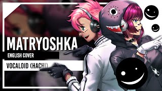 Matryoshka Hachi English Cover by Lollia Feat Kuraiinu [upl. by Eidnew]