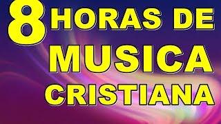 8 HORAS DE MUSICA CRISTIANA DE ADORACION [upl. by Itch]