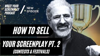 How to Sell Your Screenplay Pt 2 Contests amp Festivals [upl. by Piscatelli]