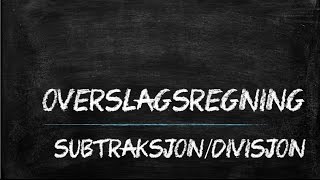 Overslagsregning  subtraksjon og divisjon [upl. by Dorraj]