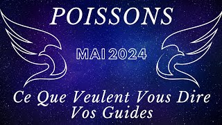 â™“ï¸ POISSONS ðŸ”®ðŸ’«ðŸ‘¼ Bonus MAI 2024 Ce Que Veulent Vous Dire Vos Guides [upl. by Leissam426]