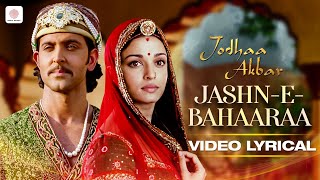 JashnEBahaaraa Lyric Video  Jodhaa Akbar  A R Rahman  Hrithik Roshan Aishwarya RaiJaved Ali [upl. by Balmuth]