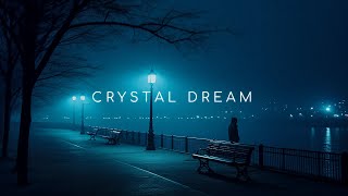 Crystal Dream  Emotional Chill Music for Restart Your Life [upl. by Annauqahs]