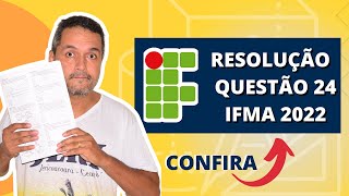 Questão 24  IFMA 2022 [upl. by Annavas]