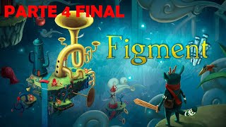 FIGMENT PARTE 4 FINAL [upl. by Blanchette617]