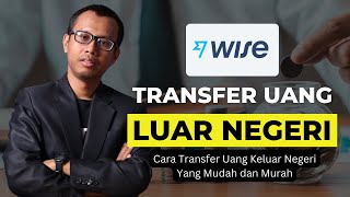 Cara Transfer Uang ke Luar Negeri Menggunakan Wise [upl. by Awad633]