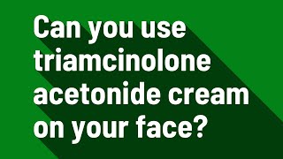 Can you use triamcinolone acetonide cream on your face [upl. by Bray931]