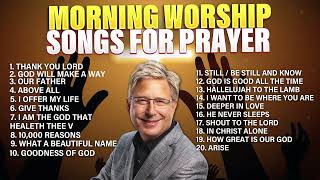 Don Moen 🙏 Morning Worship ✝️ Songs for Prayer  Praise and Worship Songs Gospel [upl. by Lanor592]