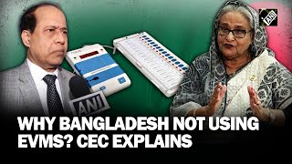 ‘Mistrust…’ Bangladesh CEC explains reasons behind not using EVMs in General Elections [upl. by Tildi985]