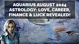 🌟 Aquarius August 2024 Astrology Predictions Love Career Finance amp Luck Revealed 🌙✨ [upl. by Eselrahc]