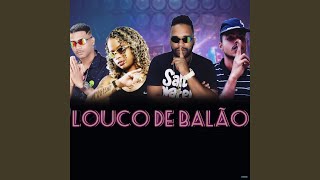 Louco de Balão feat Mc Dricka [upl. by Einatsed898]