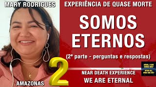 Somos eternos – EQM da Mary Rodrigues Experiência de Quase Morte  NDE [upl. by Mcquade550]