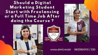 Should a Digital Marketing Student start with Freelancing or a Full time Job after doing the Course [upl. by Steere]