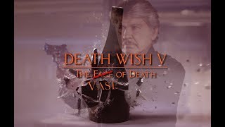 Death Wish V The Vase of Death [upl. by Nylad]