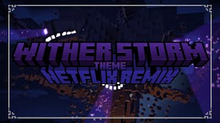 OLD  MCSM  Wither Storm Theme Netflix Remix RECREATION [upl. by Ramah]