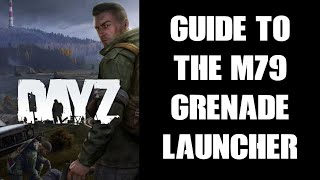 Beginners Guide To DayZ M79 Grenade Launcher How Far What Range Power Blast Radius amp Penetration [upl. by Lauhsoj]