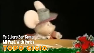 Topo Gigio © Yo Quiero Ser Como Mi Papà With Lyrics [upl. by Ahsha]