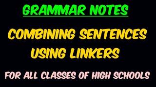 Grammar Notes  Combining Sentences Using Linkers  For All Classes of High Schools [upl. by Shimkus873]