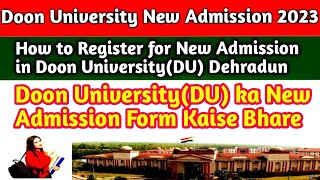 Doon University Dehradun ka New Admission Form Kaise Bhare 2023  How to fill DU Admission Form [upl. by Ecirad987]