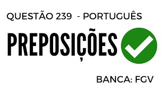 Questão 239  Português  Preposições  BancaFGV [upl. by Electra146]