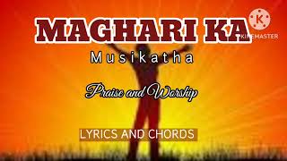 MAGHARI KA  MUSIKATHA  PRAISE AND WORSHIP LYRICS AND CHORDS [upl. by Olaznog]