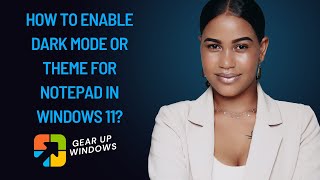 How to Enable Dark Mode or Theme for Notepad in Windows 11  GearUpWindows Tutorial [upl. by Isabelle]