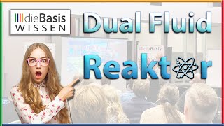 dieBasis  Der Dual Fluid Reaktor  Die Beste Lösung für sicheren und bezahlbaren Strom [upl. by Vaios]