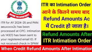 ITR Intimation Order आने के कितने समय बाद Refund Amounts Ac में Credit हो जाता है। Refund Credit। [upl. by Narol]