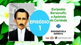 Radionovela Espírita  Episódio 01  Eurípedes Barsanulfo o apóstolo da caridade [upl. by Euqinaj]