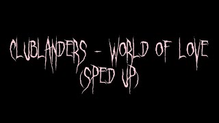 clublanders  world of love sped up [upl. by Zat]