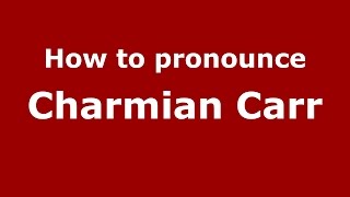 How to pronounce Charmian Carr American EnglishUS  PronounceNamescom [upl. by Stauder]