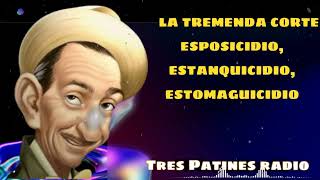 LA TREMENDA CORTE EsposicidioEstanquicidioEstomaguicidio  Tres Patines Radio [upl. by Noirda]