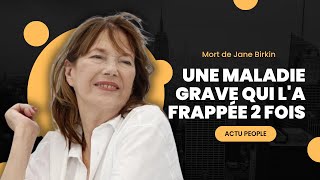 Mort de Jane Birkin  Son combat acharné contre une grave maladie une bataille livrée 2 fois [upl. by Oek118]