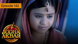 Jodha Akbar  Ep 142  La fougueuse princesse et le prince sans coeur  Série en français  HD [upl. by Yraeg]