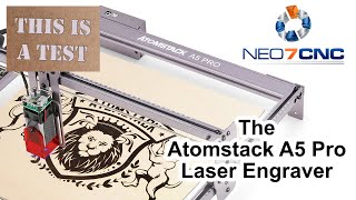 The Atomstack A5 Pro Laser Engraver  My Experience  Neo7CNCcom [upl. by Kizzee]