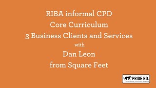 RIBA CPD informal core curriculum 3 Business Clients and Services  Dan Leon Square Feet Architects [upl. by Aciamaj157]