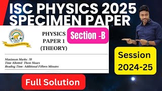 Physics Class 12 Physics ISC Specimen paper 2025 solution amp Explanation  ISC Board 2025 SectionB [upl. by Nellda]