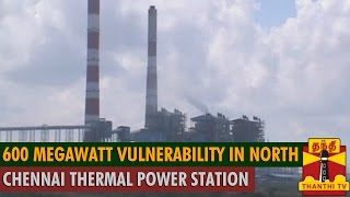 600 Megawatt Vulnerability In North Chennai Thermal Power Station  Thanthi TV [upl. by Arbba228]