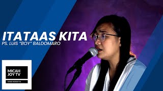 Itataas kita  Micah Joy TV [upl. by Rosalind]