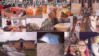 Our UK Log Cabin Staycation VLOG [upl. by Cherie]