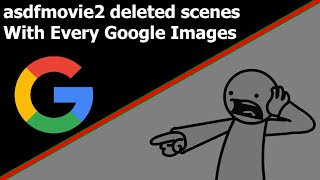 asdfmovie2 deleted scenes With Every Google Images [upl. by Flossy]